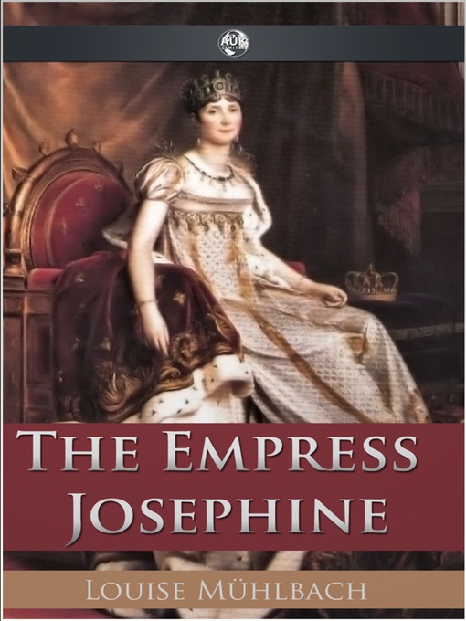 Title details for The Empress Josephine by Louise Muhlbach - Available